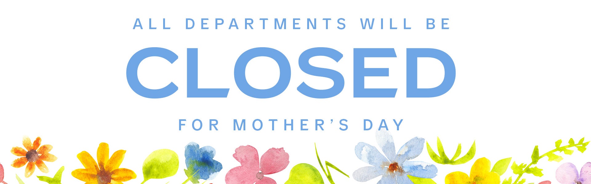 Closed for Mothers Day